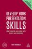 The Develop Your Presentation Skills : How To Inspire and Inform with Clarity and Confidence Book