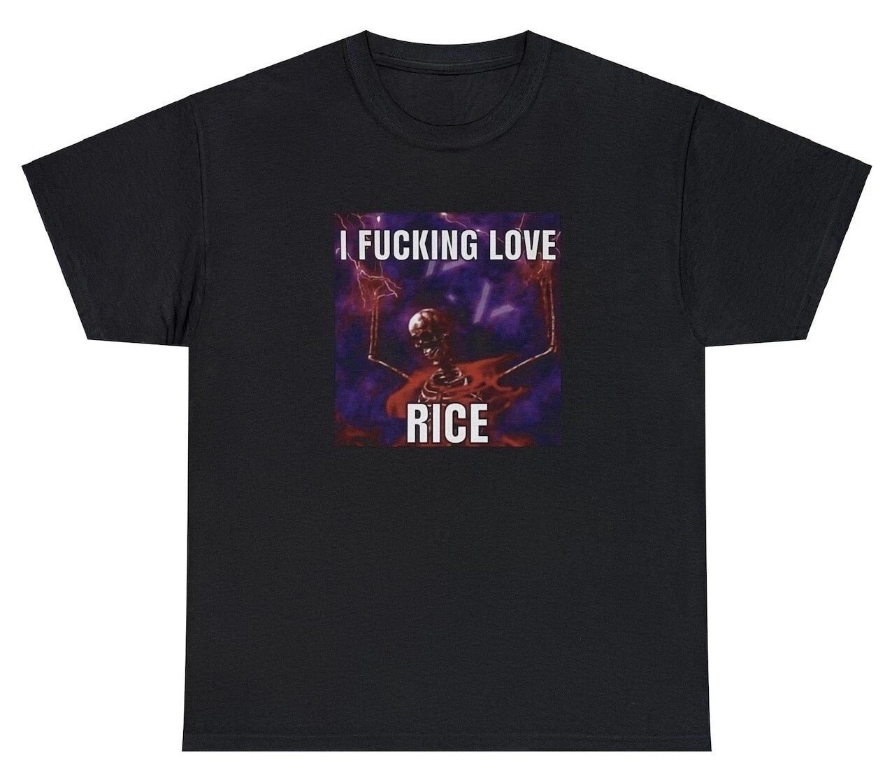 

I Love Rice Funny Sarcastic Skeleton Meme Oddly Specific Humor Tee 3XL