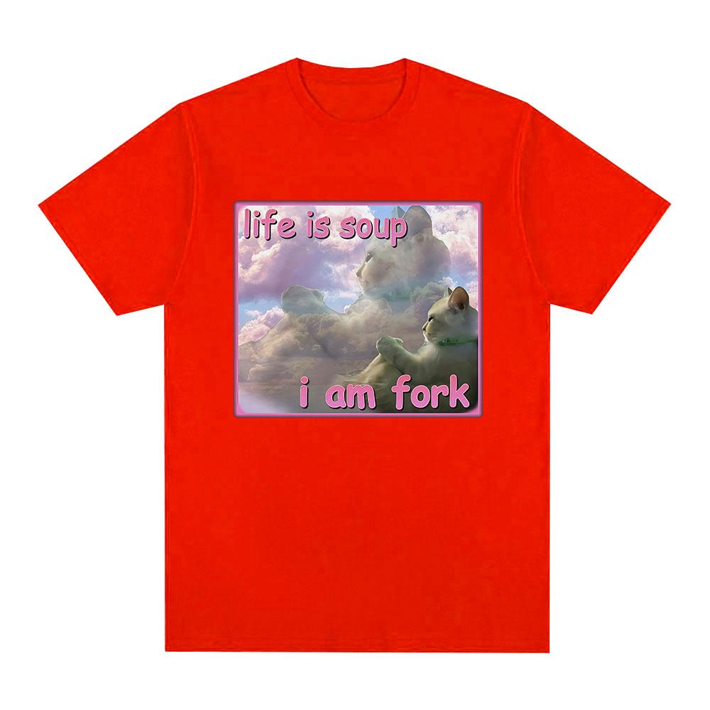Life Is Soup I Am Fork Funny Cat Meme T Shirts Men Women Fashion T-shirt Casual 100% Cotton Short Sleeve Oversized T-shirts Tops