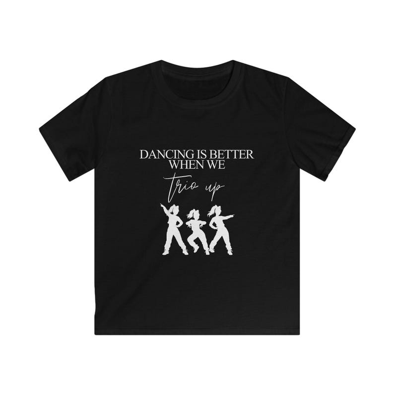 Dancing Is Better When We Trio Up Kids Tee | Dance Silhouette Shirt 100