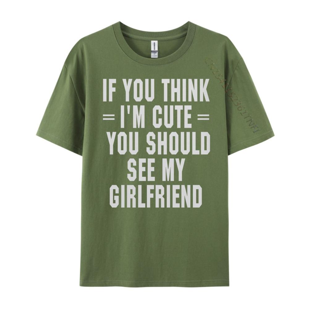 If You Think I M Cute You Should See My Funny Shirt Unisex Clothing Graphic Cotton Streetwear Short Sleeve Casual