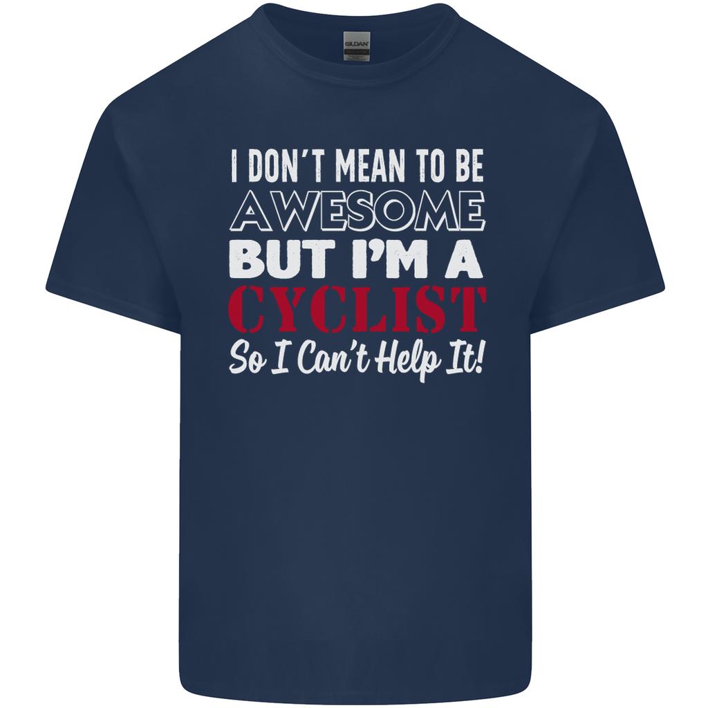 Cycling I Dont Mean to Be Awesome Cyclist Unisexs Light Cotton TShirt