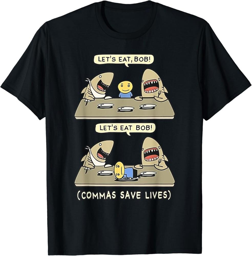 

Commas Punctuation Shark Lets Eat Funny English Grammar Gift Unisex T-Shirt 2XL