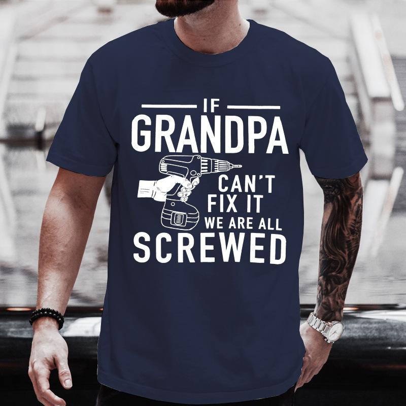 Unisexs Crew Neck T Shirt Grandpa Cant Fix It We Are All Screwed Graphic Tee Funny Grandfather Gift Casual Short Sleeve Daily Top