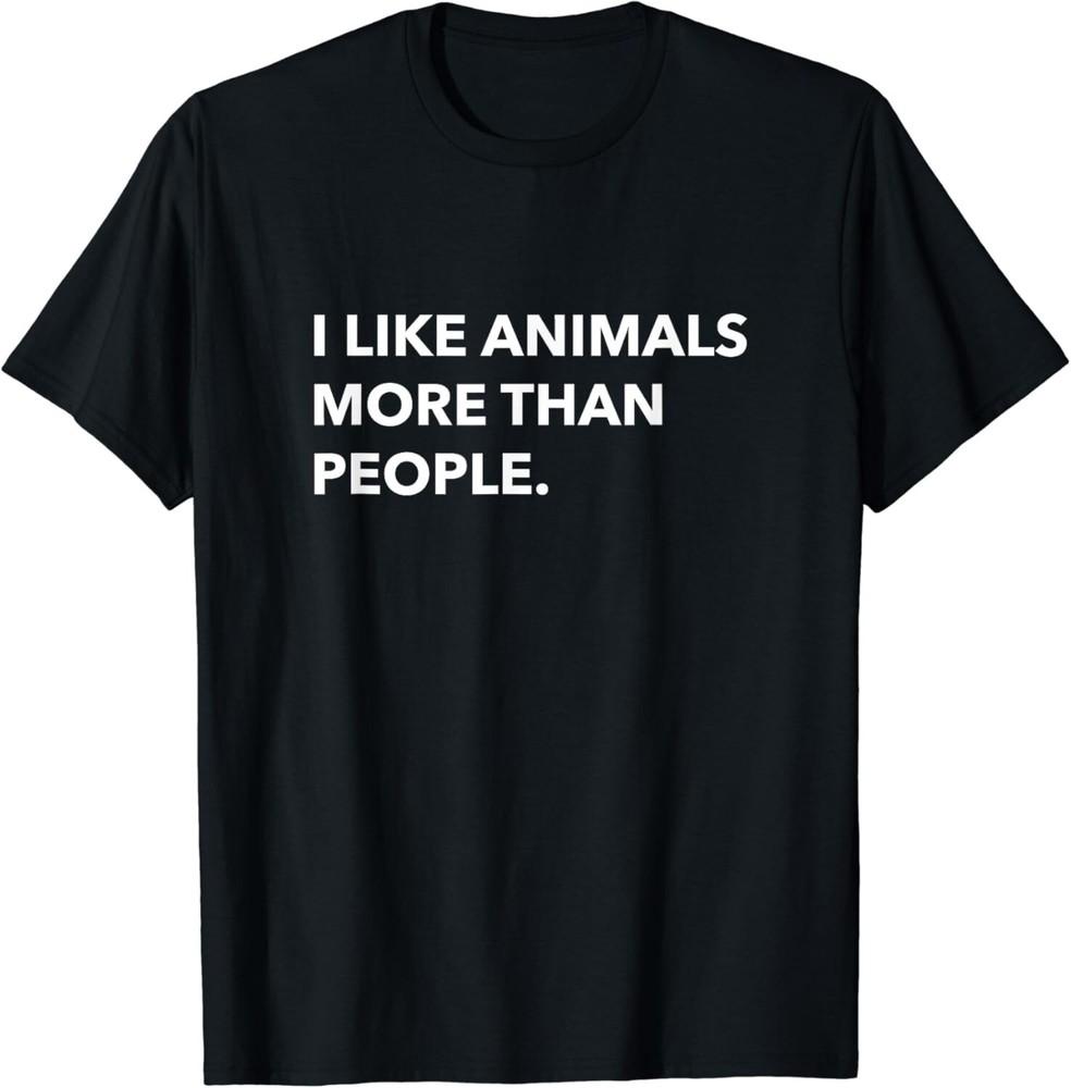 

I like animals more than people funny Gift Unisex T-Shirt XL