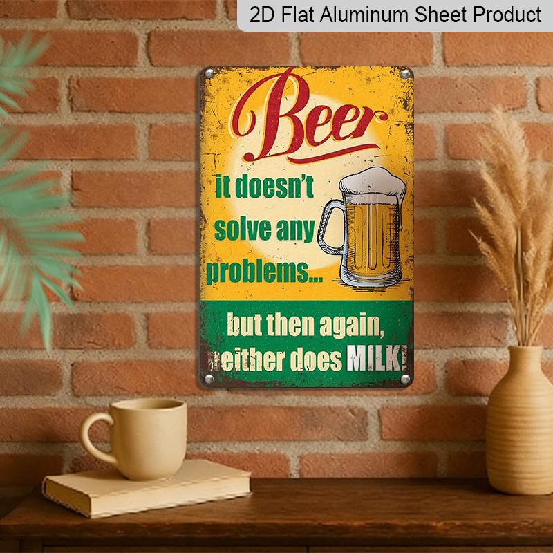 2D Flat, 1pc "Beer Doesn't Solve Problems Neither Does Milk" Aluminium Metal Wall Decor Sign - 8"x12" Vintage Funny Beer Decor, Retro Beer Mug Wall