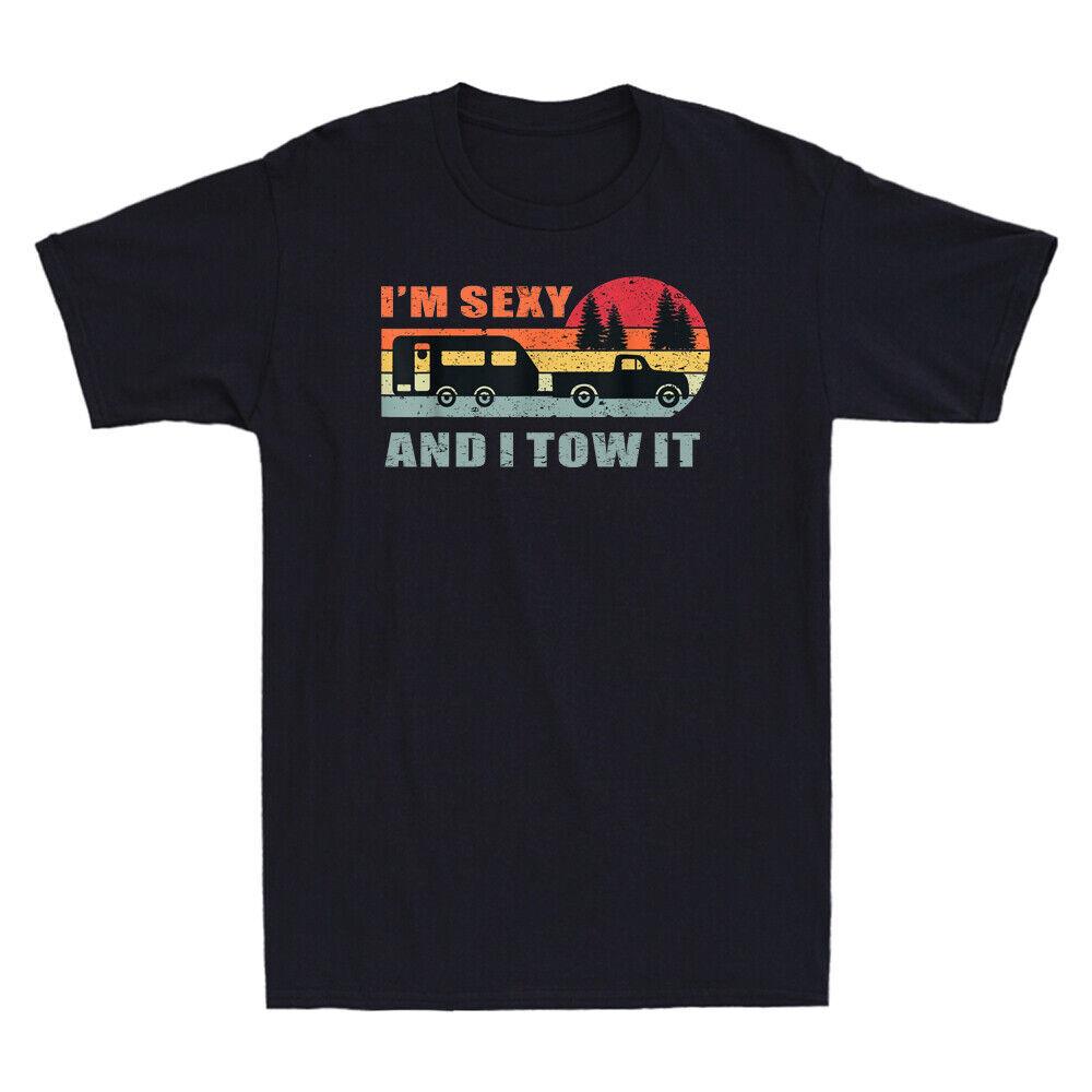 I m Sexy And I Tow It RV Camper Funny Camping Lovers Men s Short Sleeve T-Shirt XXXL