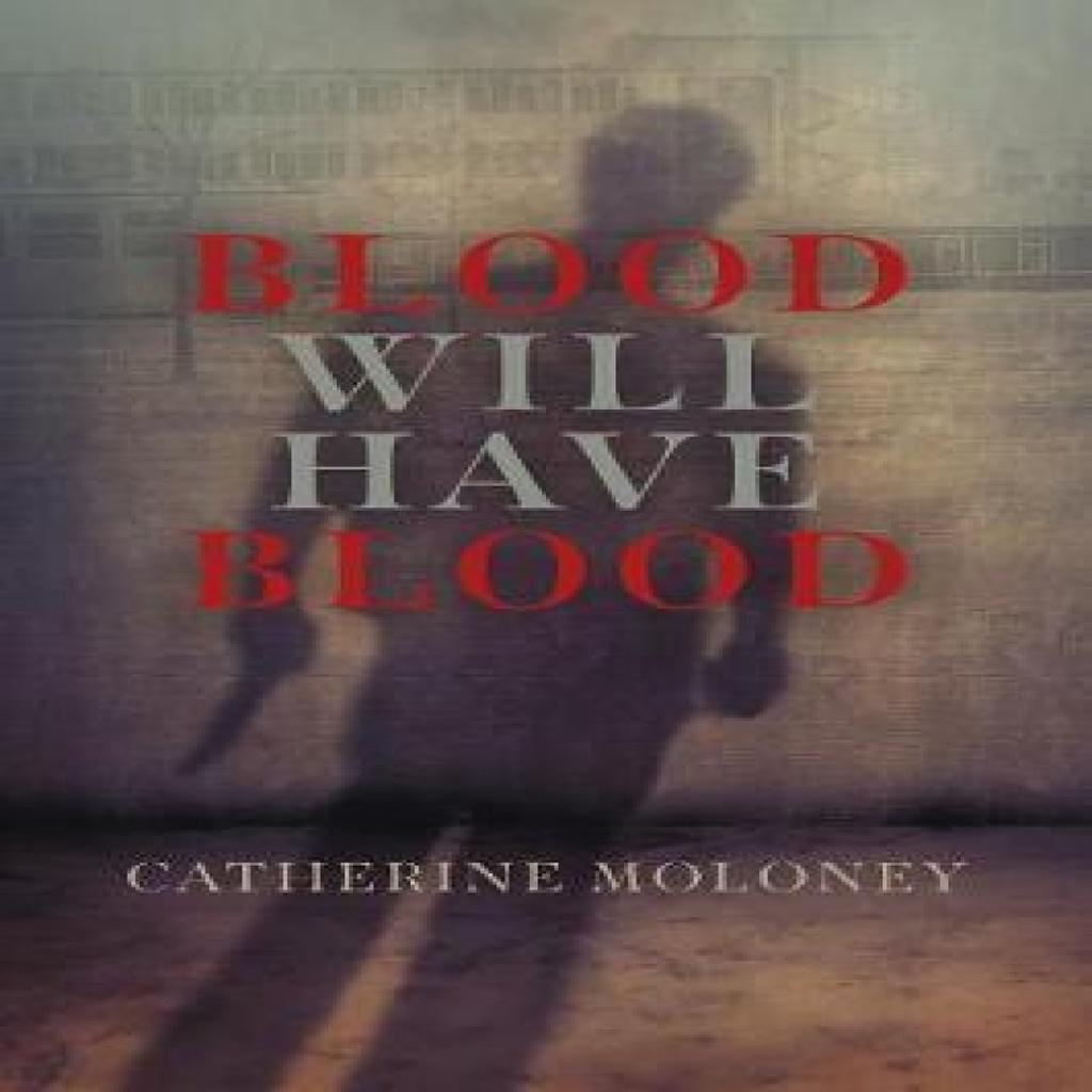 Blood Will Have Blood by Catherine Moloney Hardback Book 9780719828058
