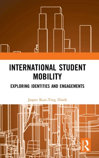 The International Student Mobility : Exploring Identities and Engagements Book