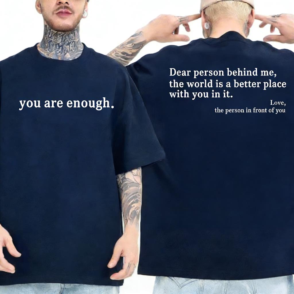 Summer Men Tshirts Dear Person Behind Me You Are Enough Print Tshirts Fashion Sweatshirt Hip Hop Casual Unisex Men Clothing