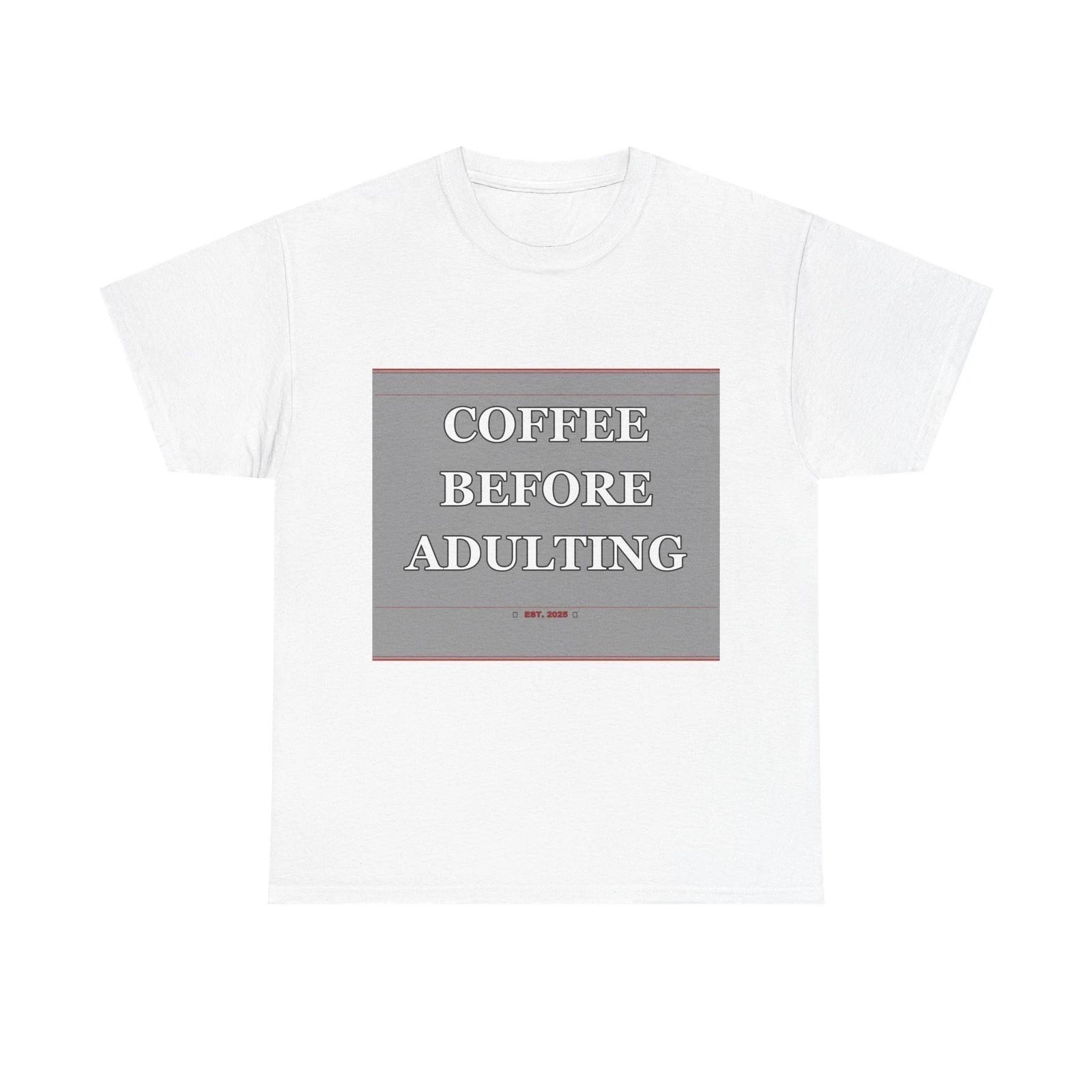 Coffee Before Adulting - Funny Unisex T-Shirt Gift Idea M
