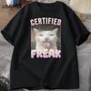 Certified Freak Funny Cat Meme Tshirt Unisex Short Sleeve Tshirt Male Tshirt Unisex Clothes Y2k Graphic T Shirts Oversized Tee