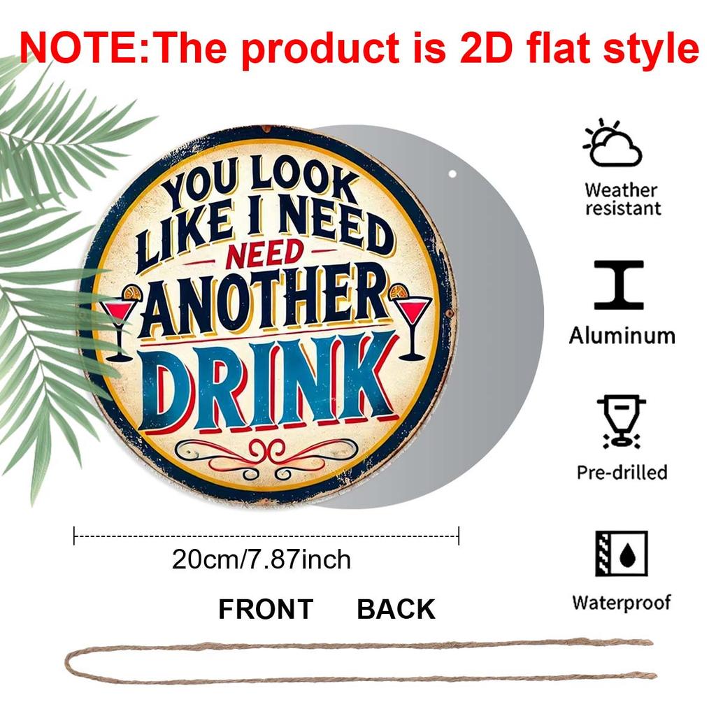 2D Flaches Aluminium Lustige Heimbar Dekoration Rundes Metallschild - "Du siehst aus, als bräuchte ich noch einen Drink" - Vintage Aluminium Wandkunst für Man Cave, Pub, Tiki