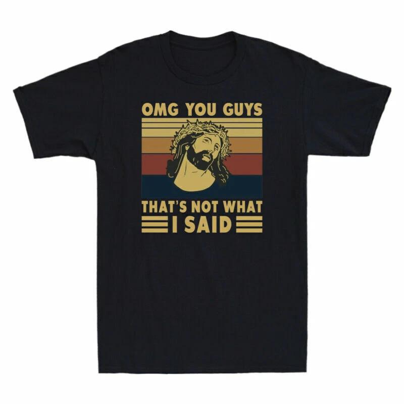 Jesus OMG You Guys That s Not What I Said Vintage Men s Cotton Short Sleeve Tee L