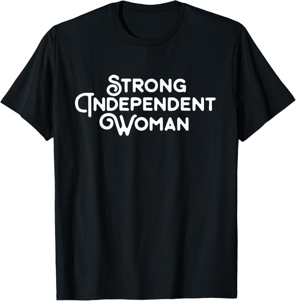 Strong Independent Woman - Feminist Saying T-Shirt Unisex T-Shirt M