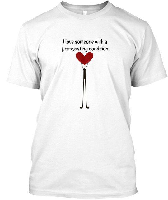 

Pre Existing Conditions T-Shirt Made in the USA Size S to 5XL L