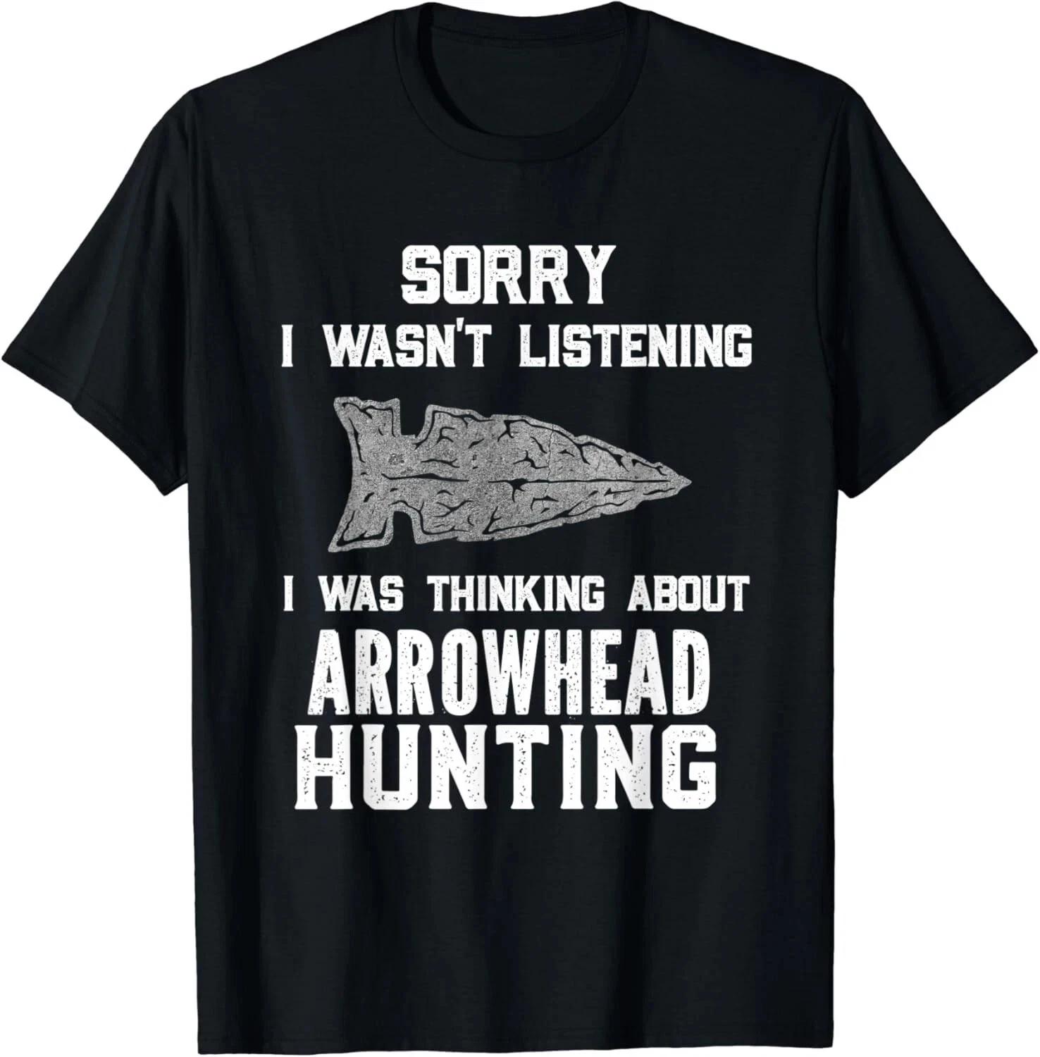 Arrowhead Hunter Sorry I Wasn_t Listening Arrowhead Hunting Gift Unisex T-Shirt XXXL
