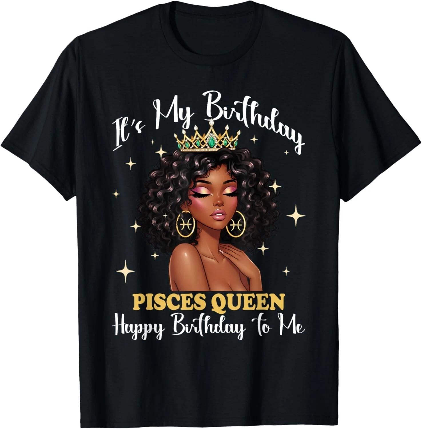 It s My Birthday Pisces Queen Women Girl Zodiac Sign T-Shirt unisex T-Shirt S