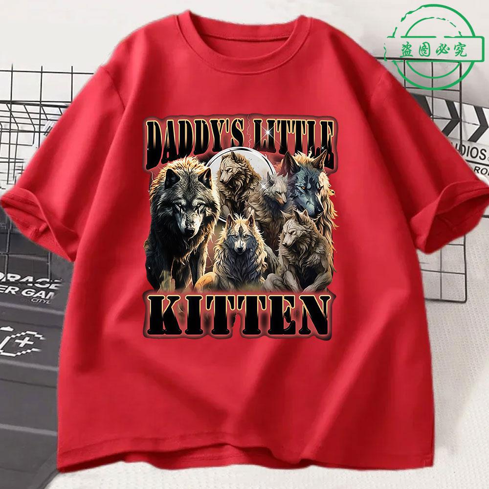 Daddys Little Kitten Funny Wolf Meme Unisexs Cotton Shirt Y2k Harajuku Graphic Tshirts Unisex Short Sleeve Streetwear Women Shirt