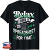 Relax I Have A Spreadsheet For That Actuary T-Shirt