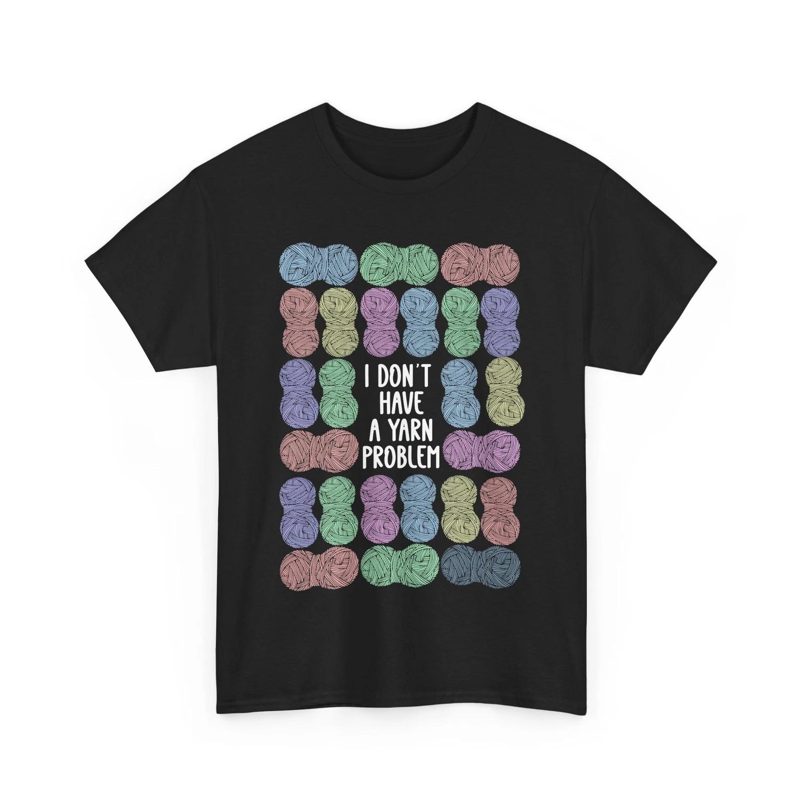 Knitting Crochet Shirt, I Don t Have A Yarn Problem Crochet Lovers T-shirt S