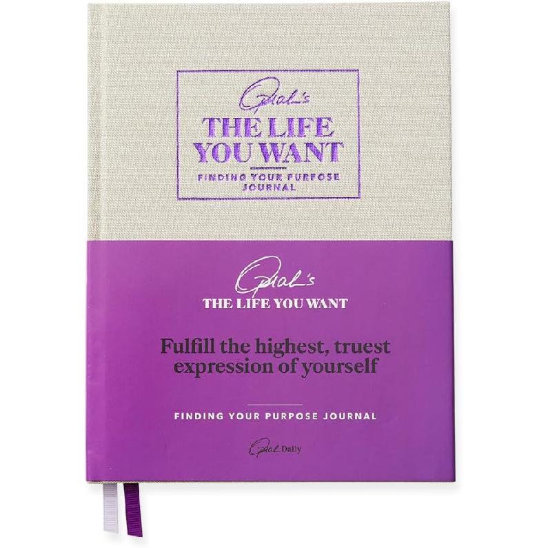 Oprah’s The Life You Want Finding Your Purpose Journal: Fulfill the highest, truest expression of yourself