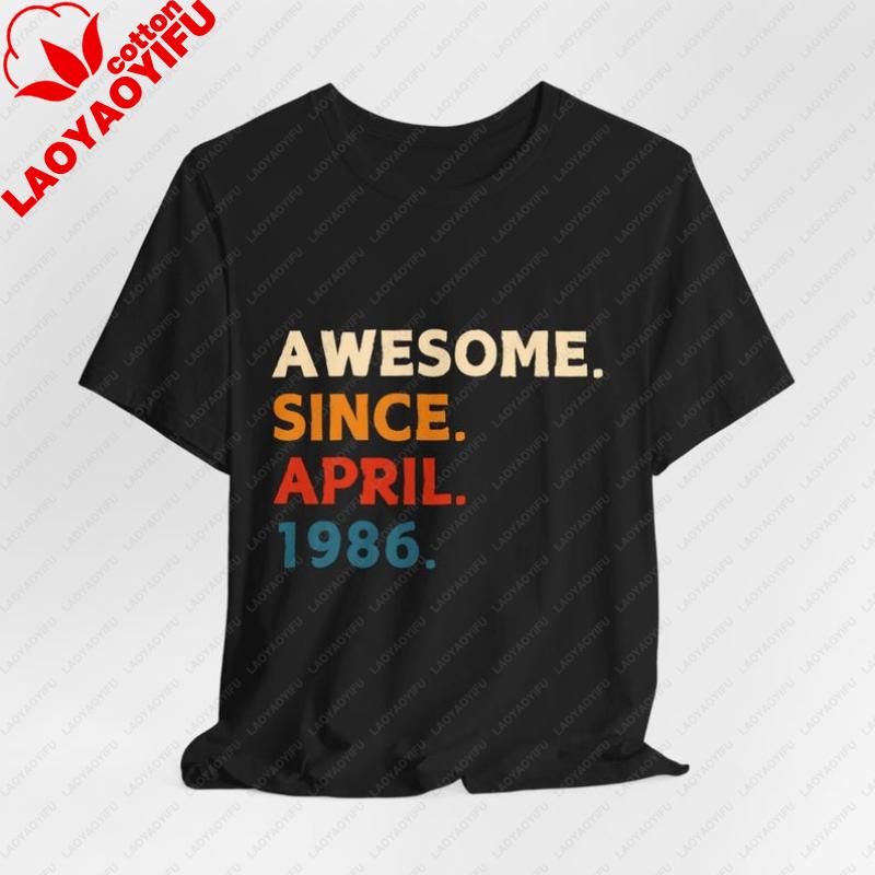 Awesome Since April 1986 40th Birthday Gift Custom Graphic Tshirt for 40 Vintage Classic Fashion Streetwear Crewneck Shortsleev