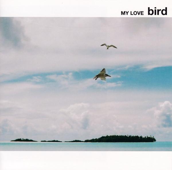 CD BIRD  My Love UPCH9428 Universal Music 2008 Japan ObiJapanese Club Dance Used
