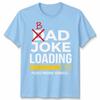 Dad Joke Loading Unisexs T Shirt Fathers Day Daddy Funny Bad Joke Tee Gift Top