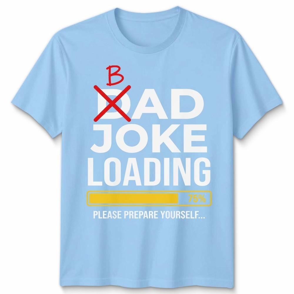Dad Joke Loading Unisexs T Shirt Fathers Day Daddy Funny Bad Joke Tee Gift Top