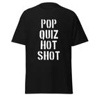 

Pop Quiz Hot Shot - Funny 90 s Speed Movie Quote Shirt, Unisex 2XL