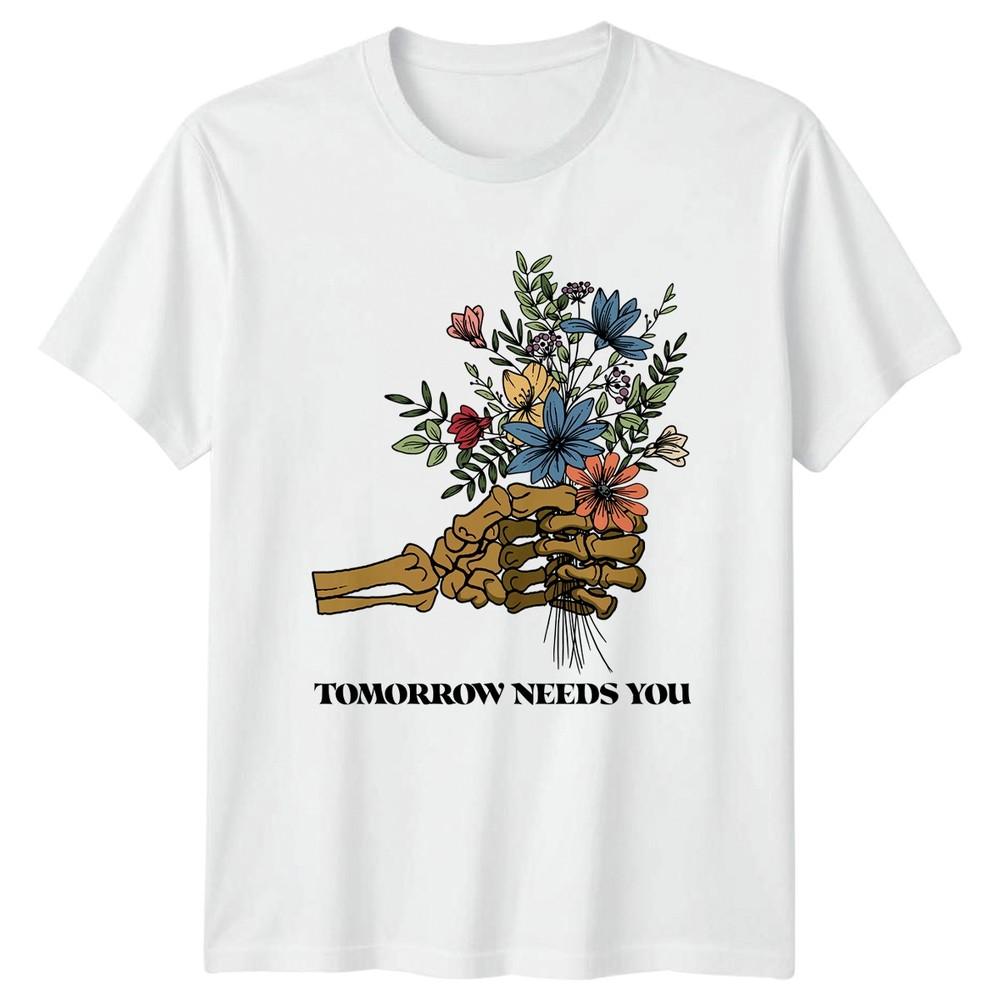 Tomorrow Needs You TShirt Unisextal Health Awareness Inspirational Gift S