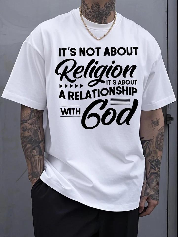 It's Not about Religion, It's about A Relationship with God Graphic T Shirt Funny Men's Cotton Tee Women Summer Oversize Novelty