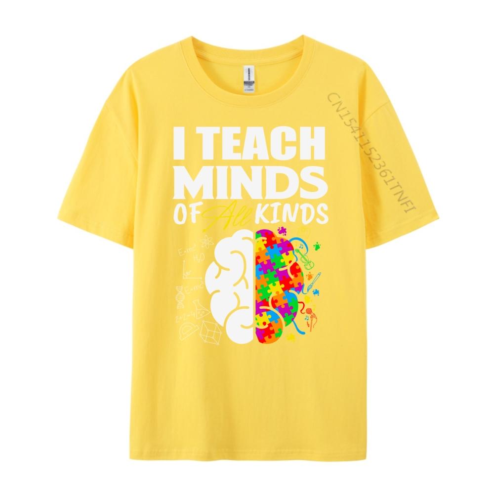I Teach Minds Of All Kinds Special Education Teacher Unisexs Designer Clothes Custom T Shirt Geek Graphic Shirts