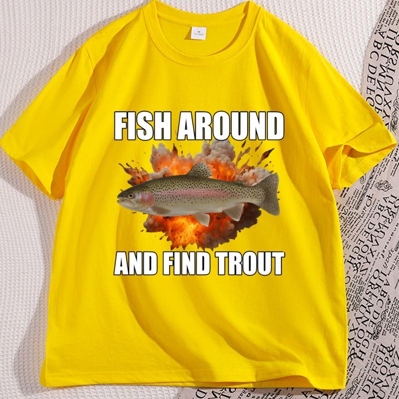 Fish Around and Find Trout Tshirt Funny Unisex Fishing T Shirt Casual Cotton Short Sleeve Round Neck Tees Clothes Streetwear Tops