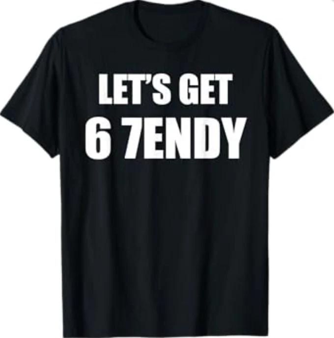 67 Six Seven Sendy 6 7endy Let s get Sendy 67 Meme Funny 6 7 T-Shirt M