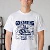 Funny Go Karting Shirt - Retro Go Karting Gift - Sarcastic Go Karting Clothing