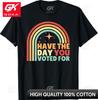 Groovy Have The Day YOU Voted for Retro Playful Crew Neck All Cotton Graphic T Shirt for Daily Wear