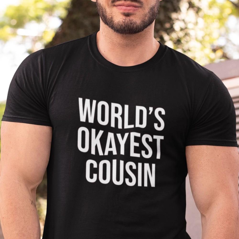 26 Cousin T-shirt, Cousin Gift, World&039;s Okayest Cousin T Shirt, Funny Shirt for Unisex T-Shirt S