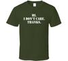 Hi I Don't Care Thanks Funny Sarcastic T Shirt