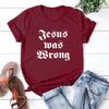 Jesus Was Wrong Short Sleeve Unisex T Shirt Little Miss Sunshine Tshirt Short Sleeve Graphic Tee Unisex Unisex Harajuku Casual Tops