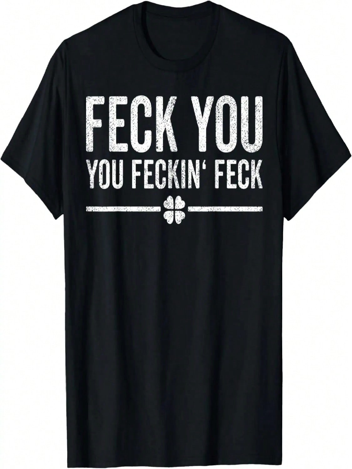 Irish Feck You Funny St Patricks Day 2020 Drinking T-Shirt S