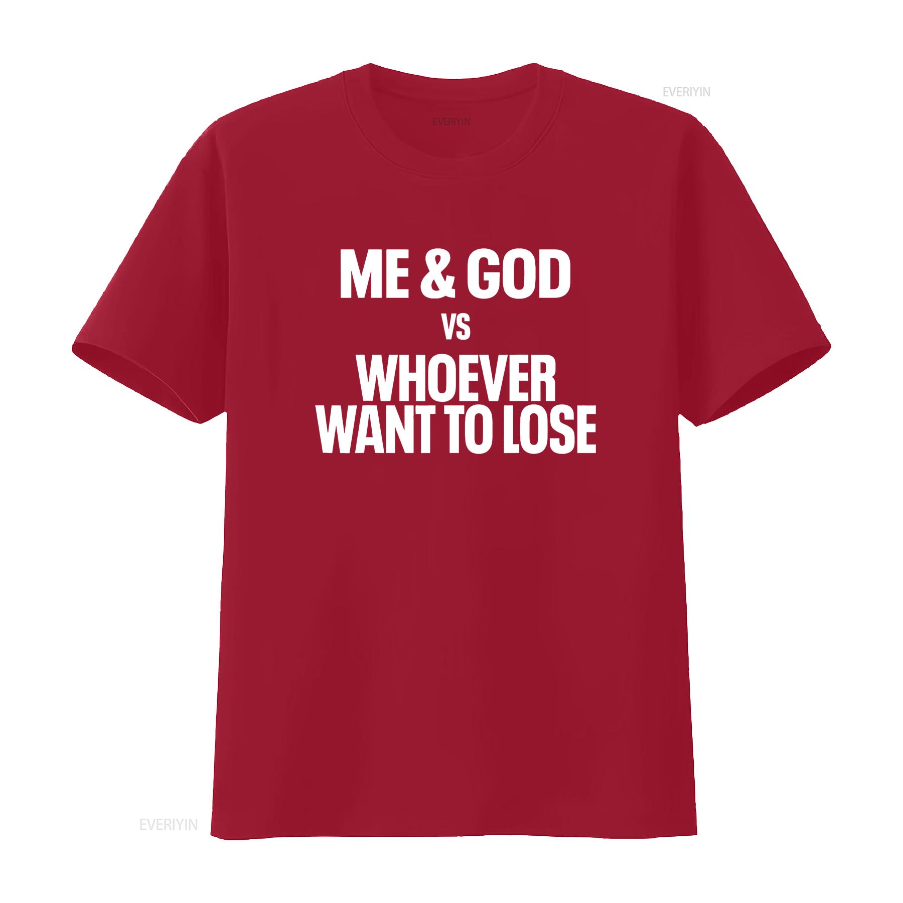 

Me God Whoever Want To Lose T Shirt vintage Washed Casual Stretched Soft Top For Everyday Wear streetwear Breathable graphic S