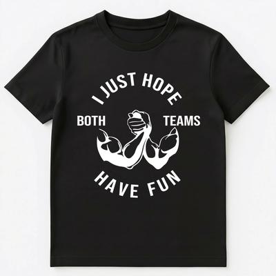 I Just Hope Both Teams Have Fun Good Sportsmanship Unisex T-Shirt