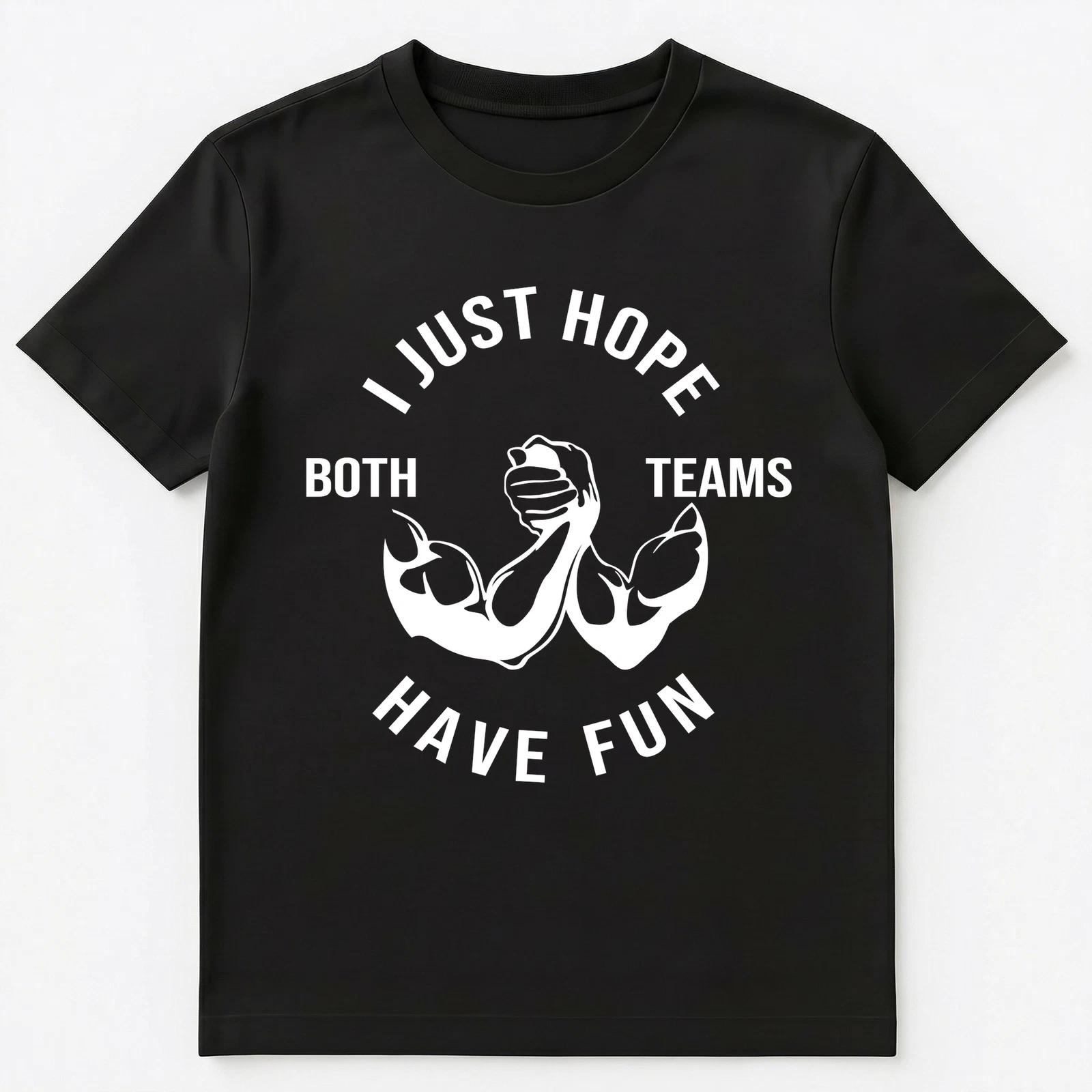I Just Hope Both Teams Have Fun Good Sportsmanship Unisex T-Shirt XL