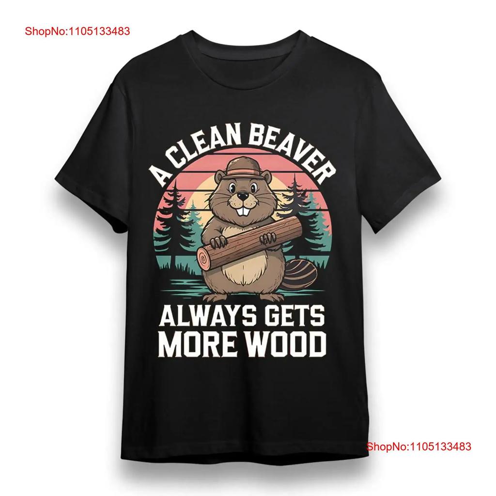 A Clean Beaver Always Gets More Wood Funny T-shirt