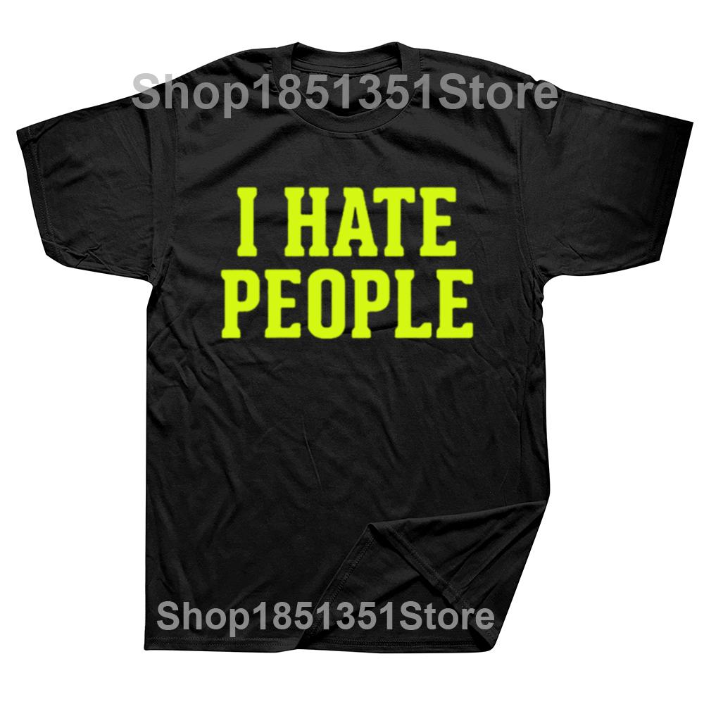 I Hate People Outdoors Funny Vintage T Shirts Summer Graphic Cotton Streetwear Short Sleeve Introverted Gifts Tshirt Unisex