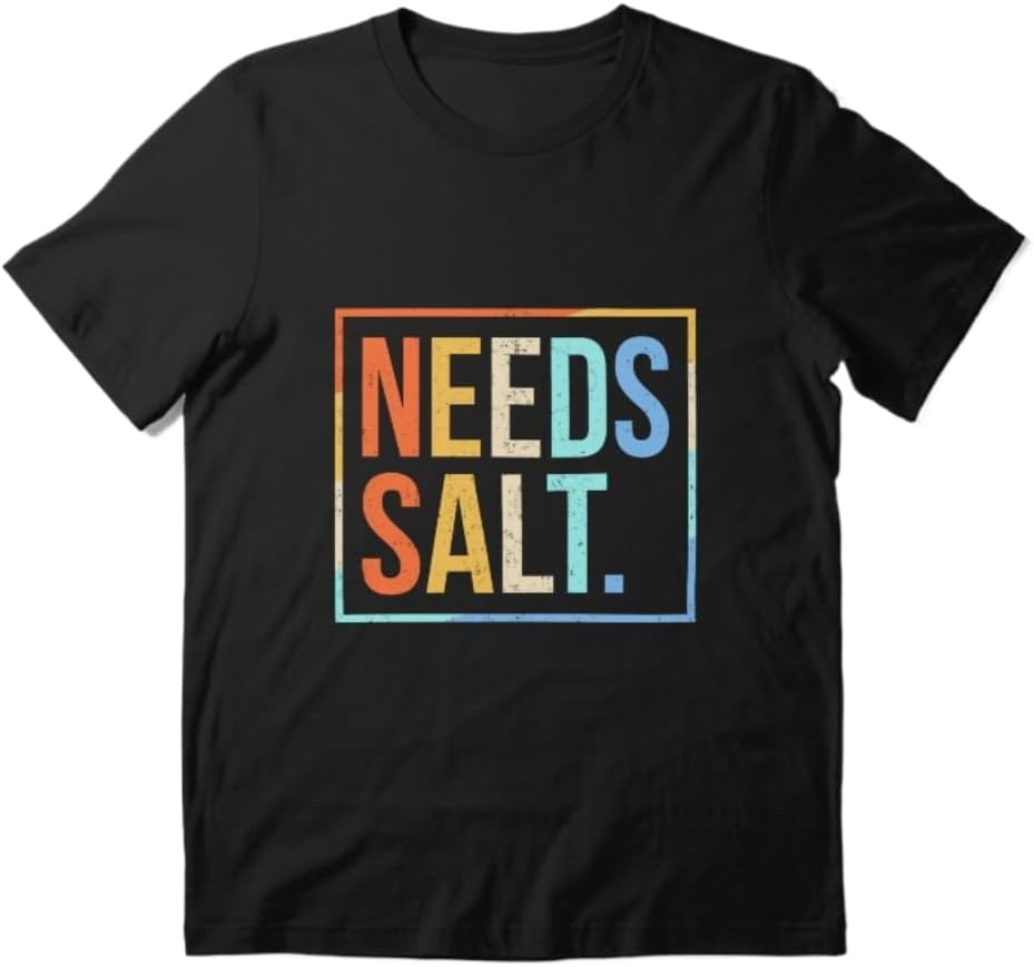 

Funny Needs Salt Cooking Quote Graphic T-Shirt Unisex 100% Cotton Crew Neck Short Sleeve Casual Tee for Men Women 5XL різнокольоровий