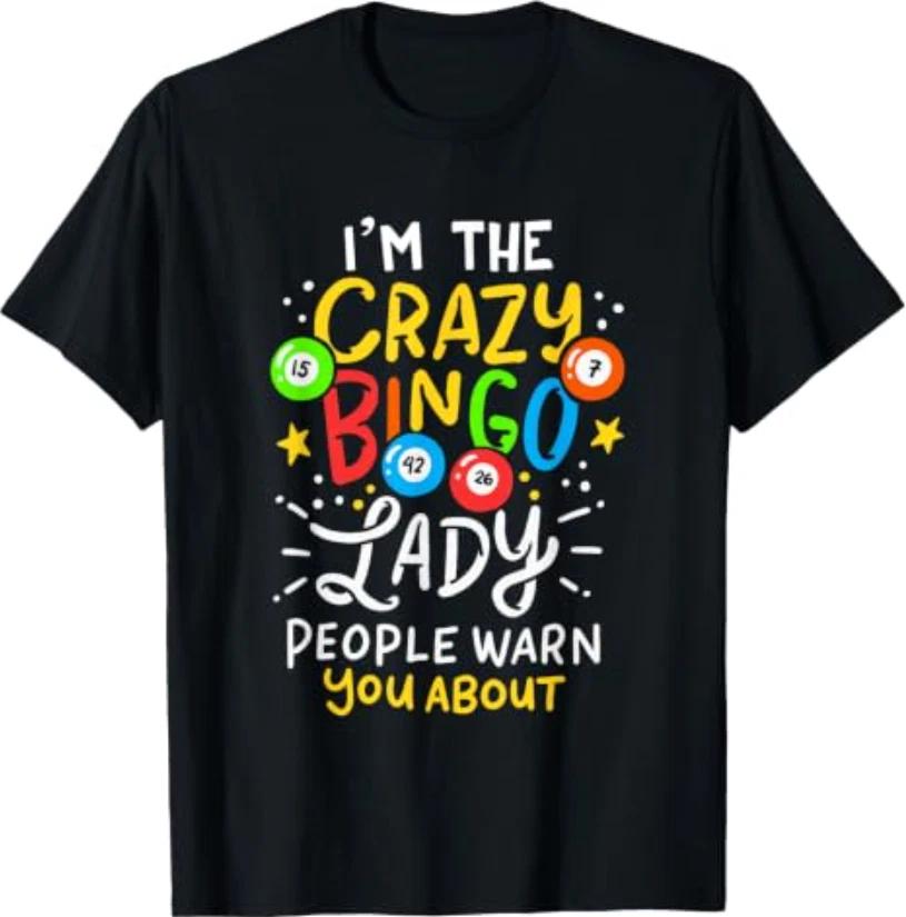 Im The Crazy Bingo Lady People Warn You About Funny Gift TShirt S
