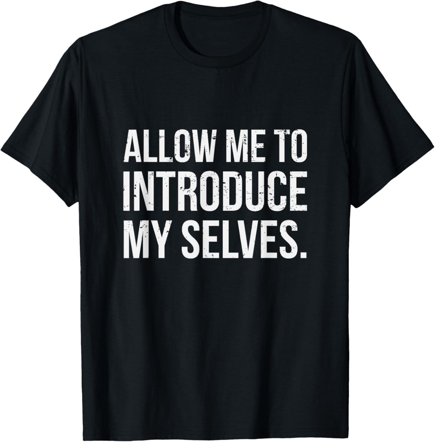 Allow me to introduce my selves Sarcastic Funny Saying T-Shirt L